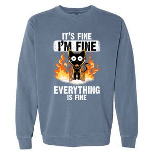 ItS Fine IM Fine Everything Is Fine Black Cat Funny Cat Cool Gift Garment-Dyed Sweatshirt