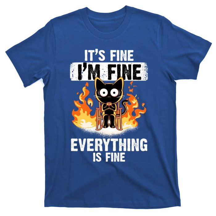 ItS Fine IM Fine Everything Is Fine Black Cat Funny Cat Cool Gift T-Shirt