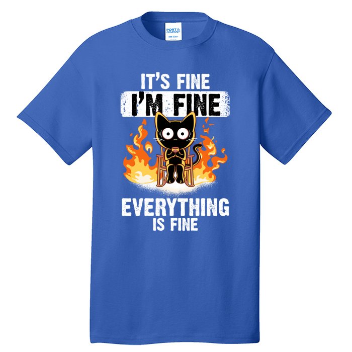 ItS Fine IM Fine Everything Is Fine Black Cat Funny Cat Cool Gift Tall T-Shirt