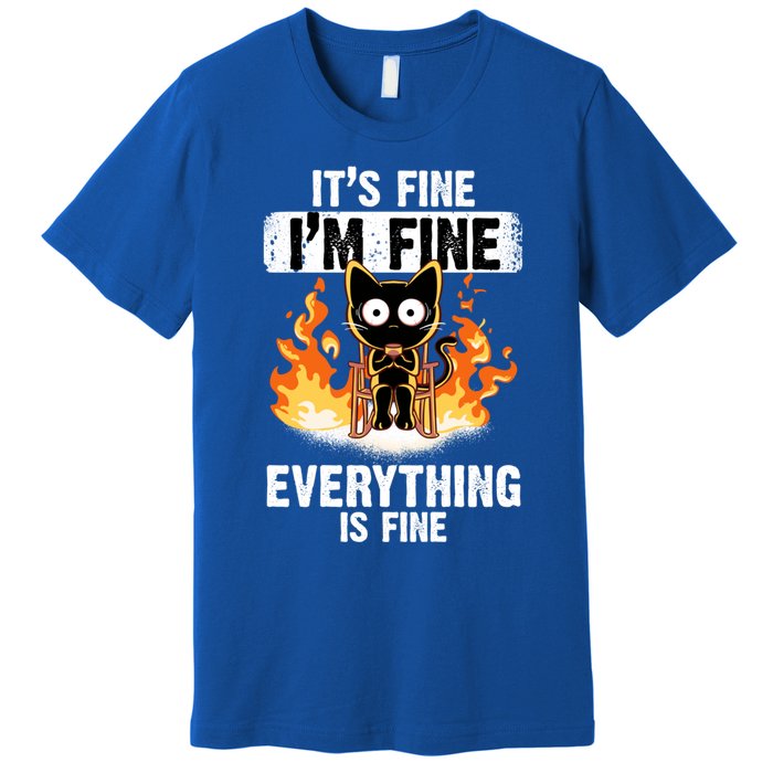 ItS Fine IM Fine Everything Is Fine Black Cat Funny Cat Cool Gift Premium T-Shirt