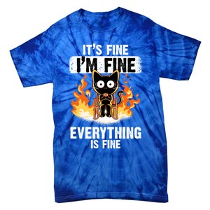 ItS Fine IM Fine Everything Is Fine Black Cat Funny Cat Cool Gift Tie-Dye T-Shirt