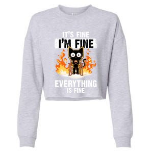 ItS Fine IM Fine Everything Is Fine Black Cat Funny Cat Cool Gift Cropped Pullover Crew