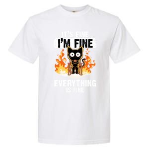 ItS Fine IM Fine Everything Is Fine Black Cat Funny Cat Cool Gift Garment-Dyed Heavyweight T-Shirt