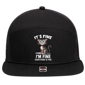 ItS Fine IM Fine Everything Is Fine Funny Cat Meaningful Gift 7 Panel Mesh Trucker Snapback Hat