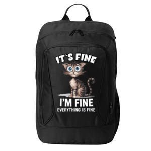 ItS Fine IM Fine Everything Is Fine Funny Cat Meaningful Gift City Backpack