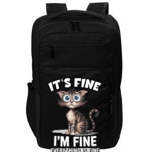 ItS Fine IM Fine Everything Is Fine Funny Cat Meaningful Gift Impact Tech Backpack