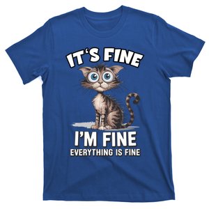 ItS Fine IM Fine Everything Is Fine Funny Cat Meaningful Gift T-Shirt