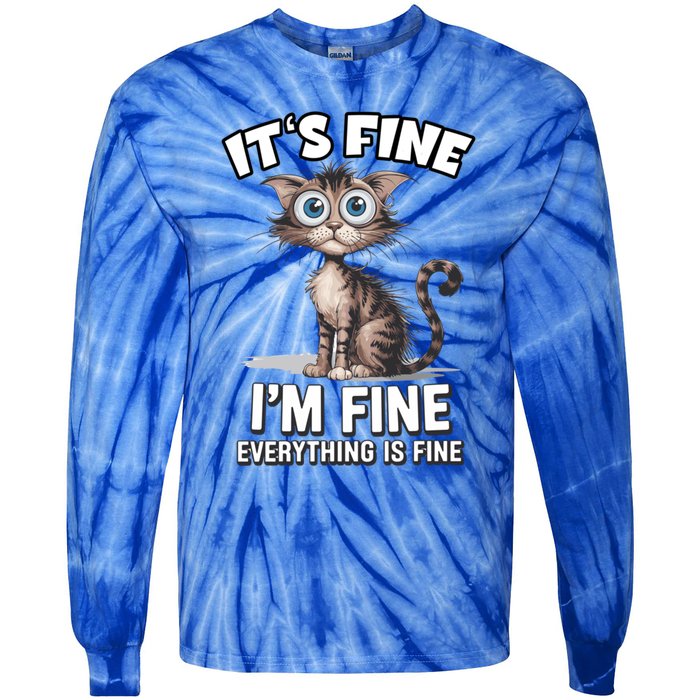 ItS Fine IM Fine Everything Is Fine Funny Cat Meaningful Gift Tie-Dye Long Sleeve Shirt