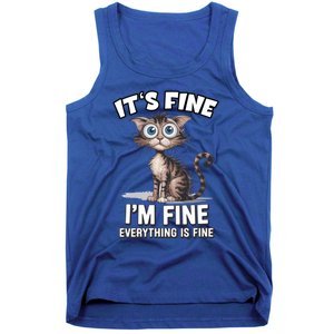 ItS Fine IM Fine Everything Is Fine Funny Cat Meaningful Gift Tank Top