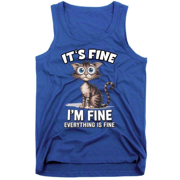 ItS Fine IM Fine Everything Is Fine Funny Cat Meaningful Gift Tank Top