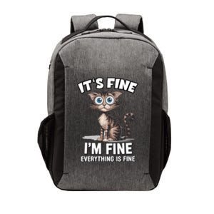 ItS Fine IM Fine Everything Is Fine Funny Cat Meaningful Gift Vector Backpack