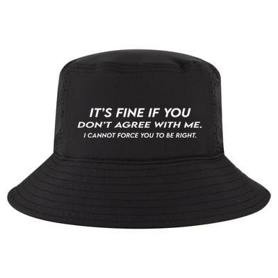 ItS Fine If You DonT Agree With Me Sarcastic Cool Comfort Performance Bucket Hat