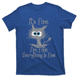 ItS Fine IM Fine Everything Is Fine Funny Cat Gift T-Shirt