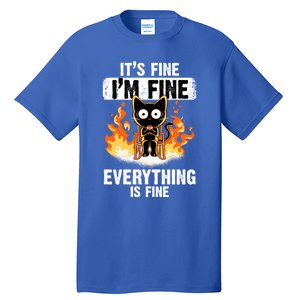 ItS Fine IM Fine Everything Is Fine Black Cat Funny Cat Great Gift Tall T-Shirt