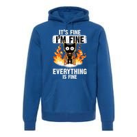 ItS Fine IM Fine Everything Is Fine Black Cat Funny Cat Great Gift Premium Hoodie