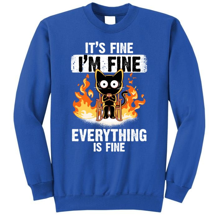 ItS Fine IM Fine Everything Is Fine Black Cat Funny Cat Great Gift Tall Sweatshirt