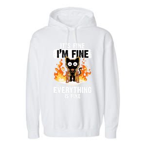 ItS Fine IM Fine Everything Is Fine Black Cat Funny Cat Great Gift Garment-Dyed Fleece Hoodie