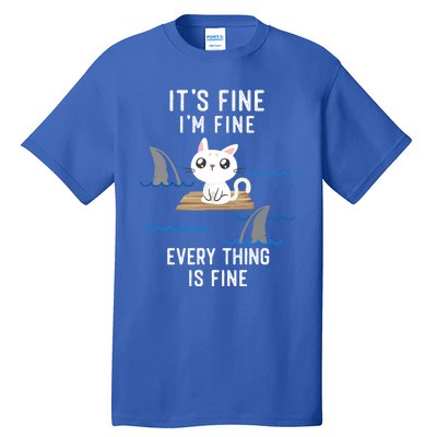 It´s Fine I Am Fine Everything Is Fine Funny Cat Gift Tall T-Shirt