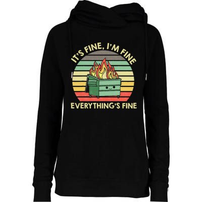 Its Fine Im Fine Everythings Fine Dumpster On Fire Womens Funnel Neck Pullover Hood