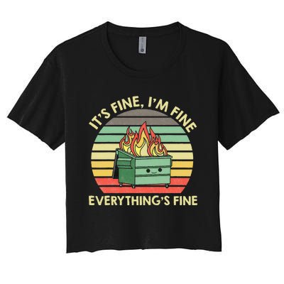 Its Fine Im Fine Everythings Fine Dumpster On Fire Women's Crop Top Tee