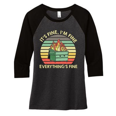 Its Fine Im Fine Everythings Fine Dumpster On Fire Women's Tri-Blend 3/4-Sleeve Raglan Shirt