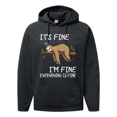 Its Fine Im Fine Everythings Fine Funny Lazy Sloth Women Men Performance Fleece Hoodie