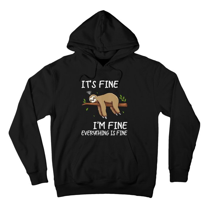 Its Fine Im Fine Everythings Fine Funny Lazy Sloth Women Men Hoodie