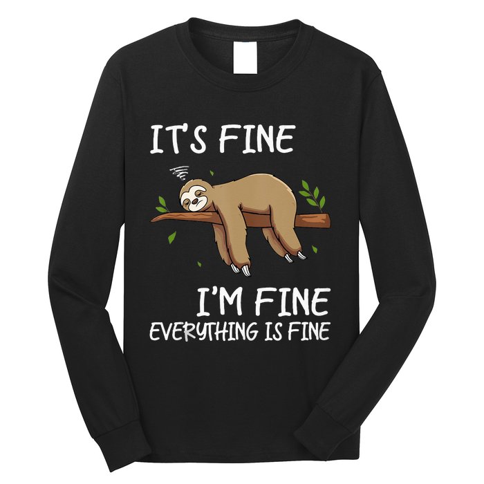 Its Fine Im Fine Everythings Fine Funny Lazy Sloth Women Men Long Sleeve Shirt