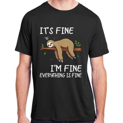 Its Fine Im Fine Everythings Fine Funny Lazy Sloth Women Men Adult ChromaSoft Performance T-Shirt