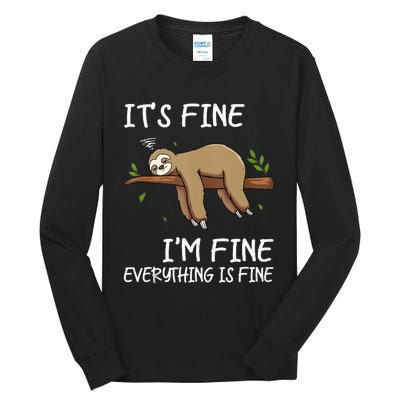 Its Fine Im Fine Everythings Fine Funny Lazy Sloth Women Men Tall Long Sleeve T-Shirt