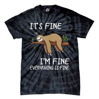 Its Fine Im Fine Everythings Fine Funny Lazy Sloth Women Men Tie-Dye T-Shirt