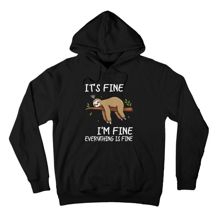 Its Fine Im Fine Everythings Fine Funny Lazy Sloth Women Men Tall Hoodie