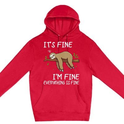 Its Fine Im Fine Everythings Fine Funny Lazy Sloth Women Men Premium Pullover Hoodie