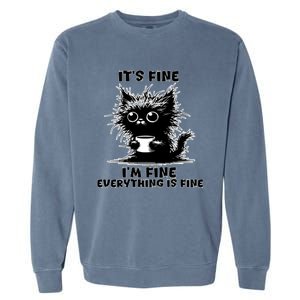 ItS Fine IM Fine Everything Is Fine Funny Coffee Cat Gift Garment-Dyed Sweatshirt