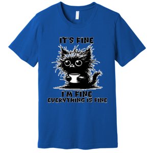 ItS Fine IM Fine Everything Is Fine Funny Coffee Cat Gift Premium T-Shirt