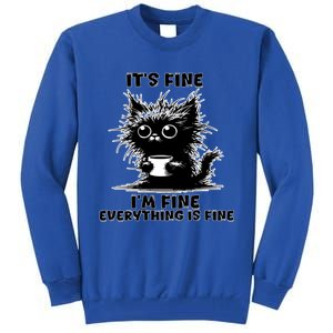 ItS Fine IM Fine Everything Is Fine Funny Coffee Cat Gift Tall Sweatshirt