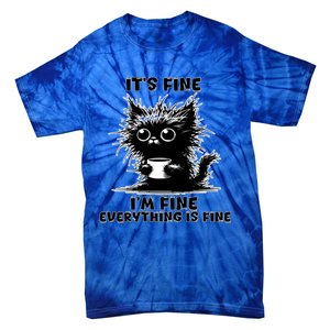 ItS Fine IM Fine Everything Is Fine Funny Coffee Cat Gift Tie-Dye T-Shirt