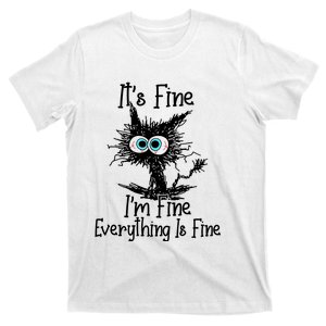 ItS Fine IM Fine Everything Is Fine Funny Cat T-Shirt