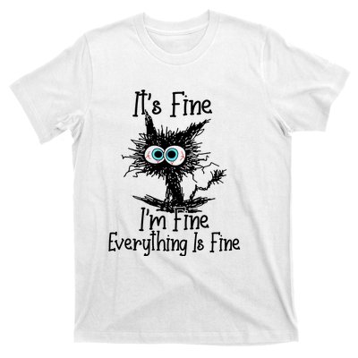 ItS Fine IM Fine Everything Is Fine Funny Cat T-Shirt