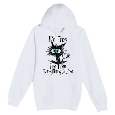 ItS Fine IM Fine Everything Is Fine Funny Cat Premium Pullover Hoodie