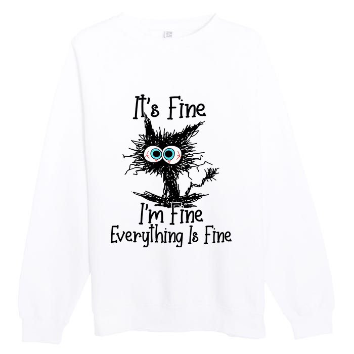 ItS Fine IM Fine Everything Is Fine Funny Cat Premium Crewneck Sweatshirt