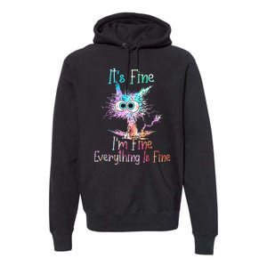 Its Fine Im Fine Everything Is Fine Tie Dye Cat Premium Hoodie