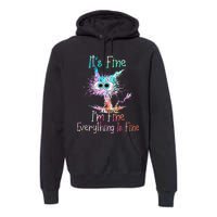 Its Fine Im Fine Everything Is Fine Tie Dye Cat Premium Hoodie