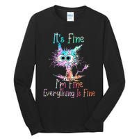 Its Fine Im Fine Everything Is Fine Tie Dye Cat Tall Long Sleeve T-Shirt