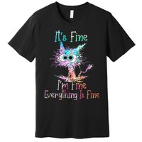 Its Fine Im Fine Everything Is Fine Tie Dye Cat Premium T-Shirt