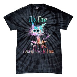 Its Fine Im Fine Everything Is Fine Tie Dye Cat Tie-Dye T-Shirt