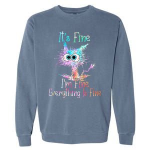 Its Fine Im Fine Everything Is Fine Tie Dye Cat Garment-Dyed Sweatshirt