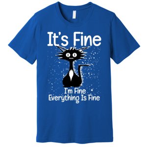 ItS Fine IM Fine Everything Is Fine Cat Gift Premium T-Shirt