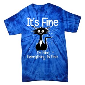 ItS Fine IM Fine Everything Is Fine Cat Gift Tie-Dye T-Shirt