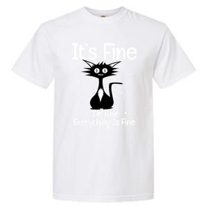 ItS Fine IM Fine Everything Is Fine Cat Gift Garment-Dyed Heavyweight T-Shirt